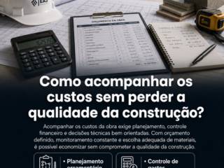 Como acompanhar os custos sem perder a qualidade da construção?