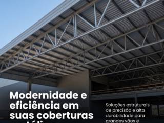 Modernidade e eficiência em suas coberturas metálicas