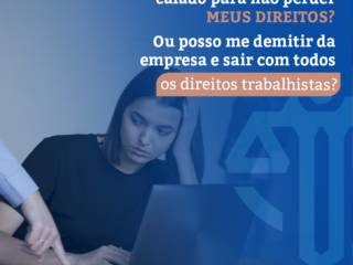 Tenho que aguentar calado para não perder meus direitos? Ou posso me demitir da empresa e sair com todos os direitos trabalhistas?