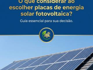 O que considerar ao escolher placas de energia solar fotovoltaica?