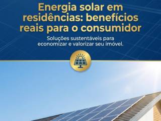 Energia solar em residências: benefícios reais para o consumidor