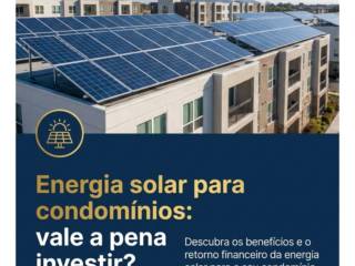 Energia solar para condomínios: vale a pena investir?
