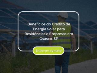 Benefícios do Crédito de Energia Solar para Residências e Empresas em Osasco, SP