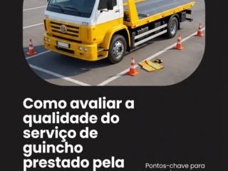 Como avaliar a qualidade do serviço de guincho prestado pela empresa?