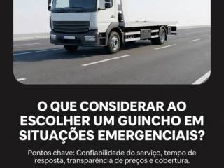 O que considerar ao escolher um guincho em situações emergenciais?