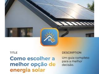 Como escolher a melhor opção de energia solar para a sua casa