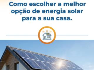 Como escolher a melhor opção de energia solar para a sua casa