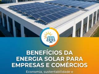Benefícios da energia solar para empresas e comércios