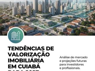 Tendências De Valorização Imobiliária Em Cuiabá Para 2027