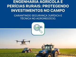 Engenharia Agrícola E Perícias Rurais: Protegendo Investimentos No Campo