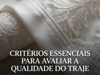 Critérios essenciais para avaliar a qualidade do traje
