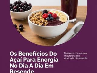 Os Benefícios Do Açaí Para Energia No Dia A Dia Em Resende