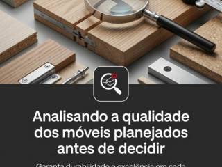 Analisando a qualidade dos móveis planejados antes de decidir