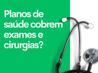 Planos de saúde cobrem exames e cirurgias?