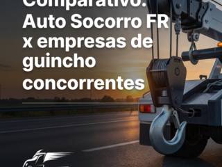 Comparativo: Auto Socorro FR x empresas de guincho concorrentes