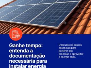Ganhe tempo: entenda a documentação necessária para instalar energia solar