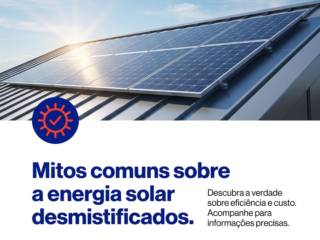 Mitos comuns sobre a energia solar desmistificados