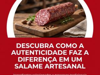 Descubra como a autenticidade faz a diferença em um salame artesanal