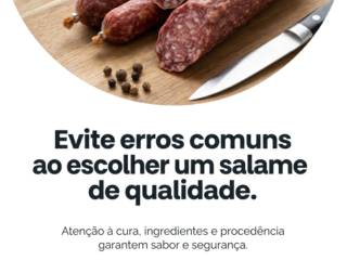 Evite erros comuns ao escolher um salame de qualidade