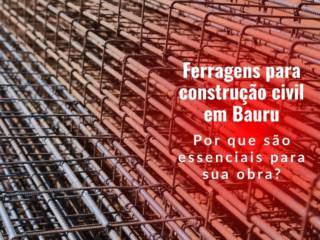 Ferragens para construção civil em Bauru: por que são essenciais para sua obra