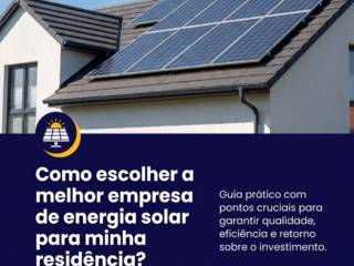 Como escolher a melhor empresa de energia solar para minha residência?