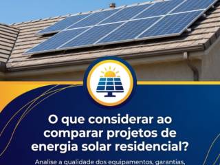 O que considerar ao comparar projetos de energia solar residencial?