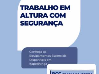 Trabalho em Altura com Segurança: Conheça os Equipamentos Essenciais Disponíveis em Itapetininga