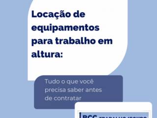 Locação de equipamentos para trabalho em altura: tudo o que você precisa saber antes de contratar