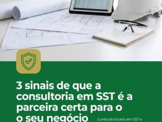 3 sinais de que a consultoria em SST é a parceira certa para o seu negócio