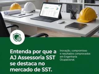Entenda por que a AJ Assessoria SST se destaca no mercado de SST