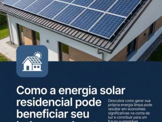 Como a energia solar residencial pode beneficiar seu bolso e o planeta