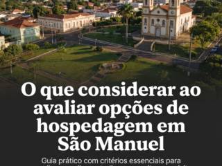 O que considerar ao avaliar opções de hospedagem em São Manuel