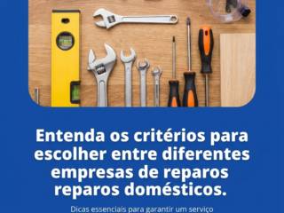 Entenda os critérios para escolher entre diferentes empresas de reparos domésticos.