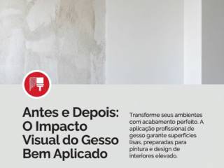 Antes e Depois: O Impacto Visual do Gesso Bem Aplicado