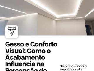 Gesso e Conforto Visual: Como o Acabamento Influencia na Percepção do Ambiente