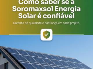 Como saber se a Soromaxsol Energia Solar é confiável