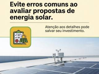 Evite erros comuns ao avaliar propostas de energia solar