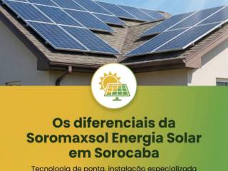 Os diferenciais da Soromaxsol Energia Solar em Sorocaba