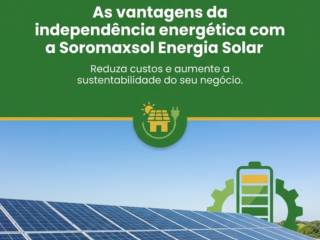 As vantagens da independência energética com a Soromaxsol Energia Solar