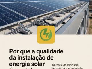 Por que a qualidade da instalação de energia solar é crucial