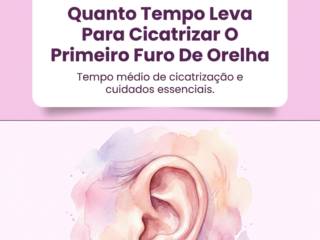 Quanto Tempo Leva Para Cicatrizar O Primeiro Furo De Orelha
