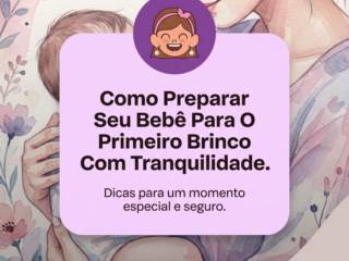 Como Preparar Seu Bebê Para O Primeiro Brinco Com Tranquilidade
