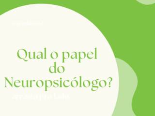 Qual papel do Neuropsicólogo?