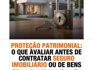 Proteção patrimonial: o que avaliar antes de contratar seguro imobiliário ou de bens