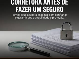 O que avaliar em uma corretora antes de fazer um seguro
