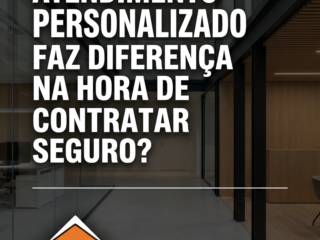 Atendimento personalizado faz diferença na hora de contratar seguro?