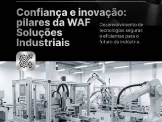 Confiança e inovação: pilares da WAF Soluções Industriais