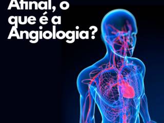 Saúde Vascular em Foco: Tudo o que Você Precisa Saber sobre Angiologia