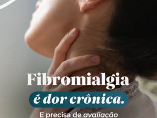 Fibromialgia exige cuidado estratégico, não soluções aleatórias