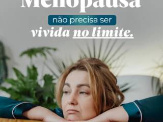 A Menopausa Não Precisa Ser Vivida No Limite!